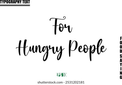 Food Quote Of Modern Cursive Typography Text For Hungry People