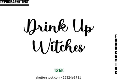 Food Quote Of Modern Cursive Typography Text Drink Up Witches