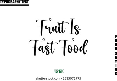 Food Quote Of Modern Cursive Typography Text  Fruit Is Fast Food