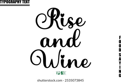 Food Quote Of Modern Cursive Typography Text Rise and Wine