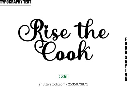 Food Quote Of Modern Cursive Typography Text  Rise the Cook