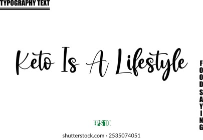 Food Quote Of Modern Cursive Typography Text  Keto Is A Lifestyle