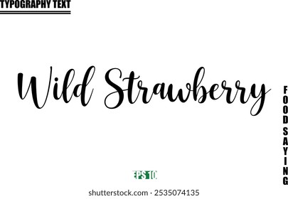 Food Quote Of Modern Cursive Typography Text Wild Strawberry