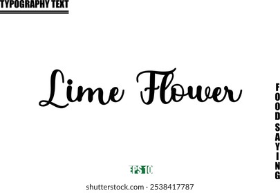 Food Quote Of Modern Cursive Typography Text  Lime Flower