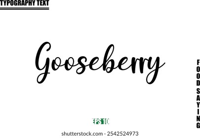 Food Quote Of Modern Cursive Typography Text  Gooseberry