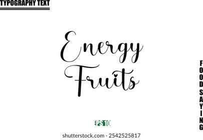 Food Quote Of Modern Cursive Typography Text  Energy Fruits