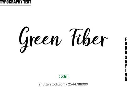 Food Quote Of Modern Cursive Typography Text  Green Fiber