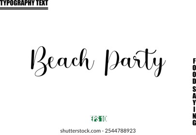 Food Quote Of Modern Cursive Typography Text  Beach Party