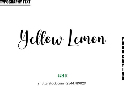 Food Quote Of Modern Cursive Typography Text  Yellow Lemon