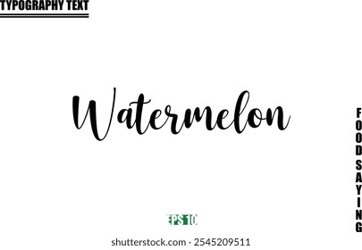 Food Quote Of Modern Cursive Typography Text  Watermelon