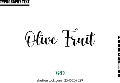 Food Quote Of Modern Cursive Typography Text Olive Fruit