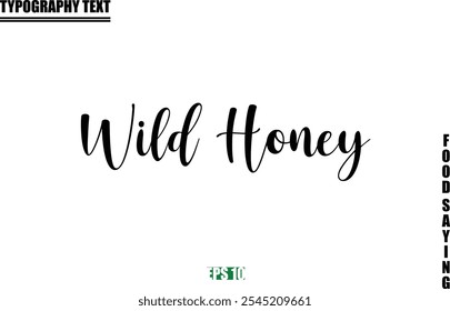 Food Quote Of Modern Cursive Typography Text  Wild Honey