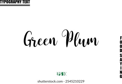 Food Quote Of Modern Cursive Typography Text  Green Plum