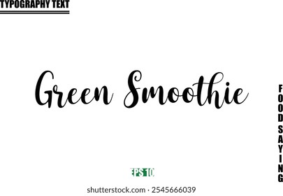 Food Quote Of Modern Cursive Typography Text  Green Smoothie.