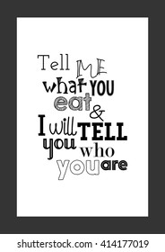 Food quote. Tell me what you eat, and I will tell you who you are.