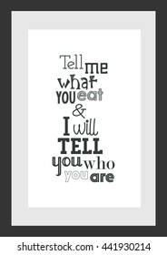 Food quote. Tell me what you eat and i will tell you who you are.