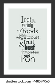 Food quote. Vector Typography. I eat a variety of foods like vegetables, fruit and beef for protein and iron.
