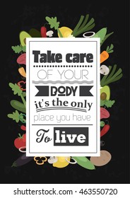 Food quote. Vegetable quote. Take care of your body it's the only place you have to live.