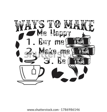 Food Quote. Ways to make me Happy Tea