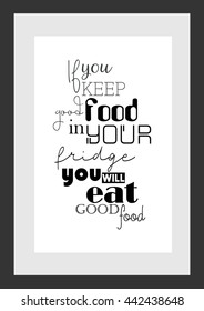 Food quote. If you keep good food in your fridge you will eat good food.