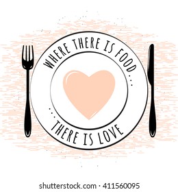 Food related typography quote background with plate, fork, knife. Foodstuffs badge, seal, element, symbols. Where there is food.. there is love. Vector vintage emblem illustration for prints or web