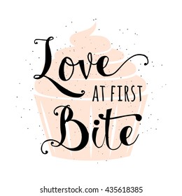 Food related typography quote with cupcake, hand drawn lettering text sign slogan love at first bite. Fun bakery banner, poster, card or placard creative design isolated on vintage, retro background