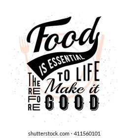 Food related typography quote with plate, fork, knife. Foodstuffs badge, seal, element, symbols. Food is essential to life therefore make it good. Vector vintage emblem illustration for prints or web