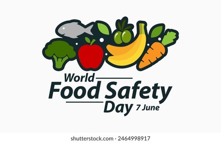 Food Safety Day (WFSD) celebrated on 7 June every year, aims to draw attention and inspire action to help prevent, detect and manage foodborne risks. Vector illustration.