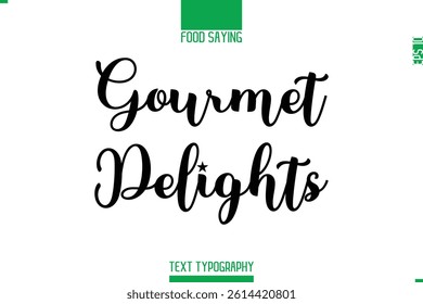 Food Saying In Stylish Modern Typography Gourmet Delights