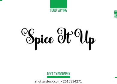 Food Saying In Stylish Modern Typography Spice It Up