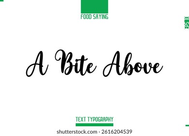 Food Saying In Stylish Modern Typography A Bite Above