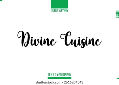 Food Saying In Stylish Modern Typography Divine Cuisine