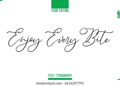 Food Saying In Stylish Modern Typography Enjoy Every Bite