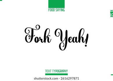 Food Saying In Stylish Modern Typography Fork Yeah!