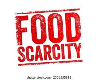 Food scarcity - lack of consistent access to enough food for every person in a household, text concept stamp