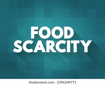 Food scarcity - lack of consistent access to enough food for every person in a household, text concept background
