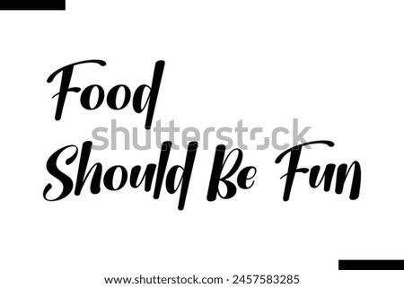 Food should be fun typography food saying text stylish