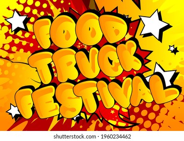 Food Truck Festival - Comic book style text. Street food fun, event related words, quote on colorful background. Poster, banner, template. Cartoon vector illustration.