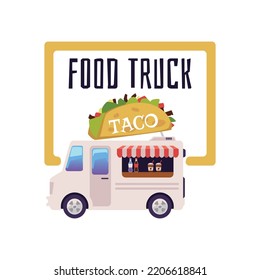 Food Truck Selling Taco, Flat Vector Illustration Isolated On White Background. Concept Of Mexican Street Food Festival. Van Or Trailer Sells Delicious Fast Food.