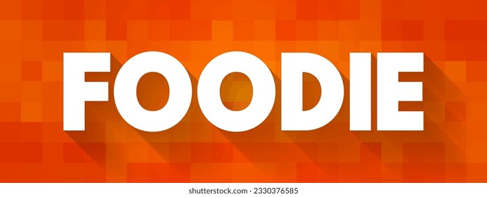 Foodie is a person who has an refined interest in food, text concept background