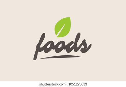 foods word or text with green leaf. Handwritten lettering suitable for label, logo, badge, sticker or icon