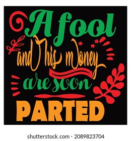 A fool and his money thyphography vector t shirt design