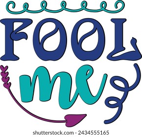 Fool Me ,  April Fool Design ,  April 1st Shirts