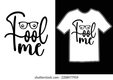 Fool Me T Shirt Design