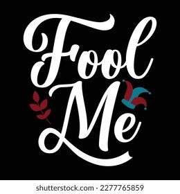 fool me typography greeting shirt design illustration art
