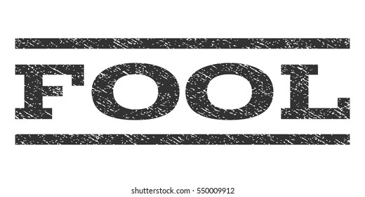 Fool watermark stamp. Text tag between horizontal parallel lines with grunge design style. Rubber seal gray stamp with unclean texture. Vector ink imprint on a white background.