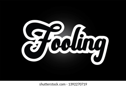 Fooling hand written word text for typography iocn design in black and white color. Can be used for a logo, branding or card