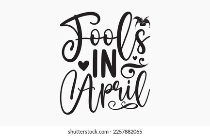 Fools in April - April Fools' day typography and vector illustration. For stickers, t-shirts, mugs, bags, pillow covers, cards, and posters. Vector EPS Editable Files. Eps 10.