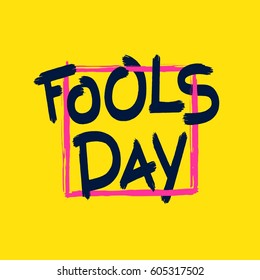 Fools Day. Funny April Fool bright greeting card. Handwritten brush inscription. Vector EPS 8
