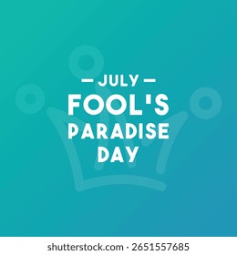 Fool's Paradise Day. July. Gradient background. Eps 10.